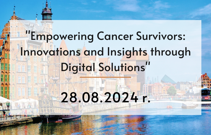 Konferencja "Empowering Cancer Survivors: Innovations and Insights through Digital Solutions"