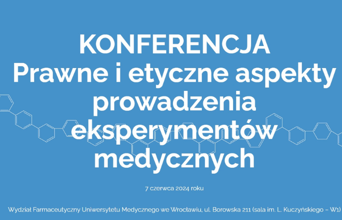 Konferencja „Prawne i etyczne aspekty prowadzenia eksperymentów medycznych"