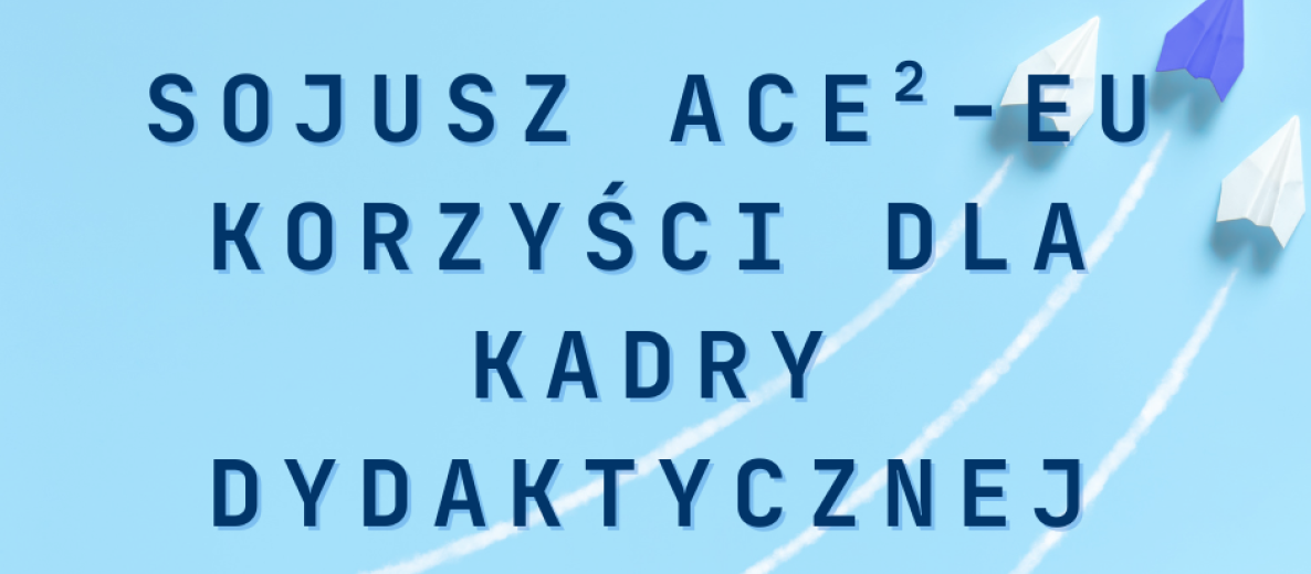 Grafika GUMed + ACE²: ‘Sojusz ACE²-EU — korzyści dla kadry dydaktycznej’, niebieskie tło z papierowymi samolotami i logotypami partnerów.